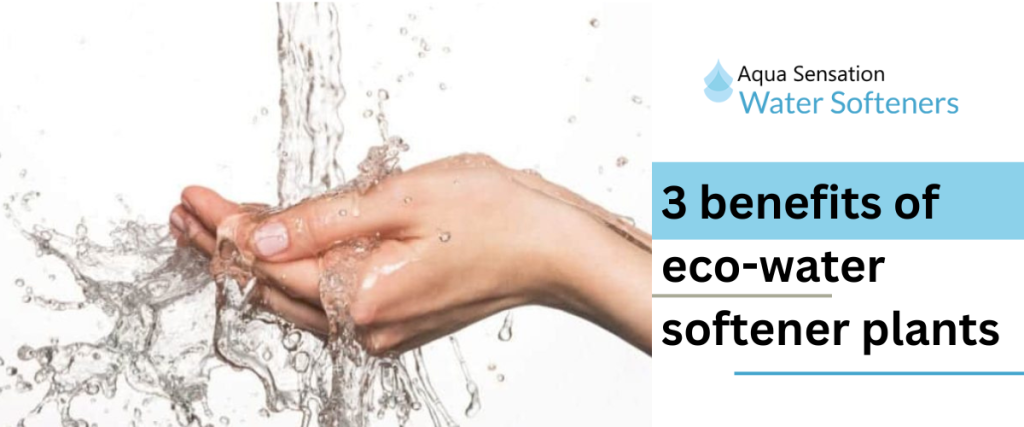 3 benefits of eco-water softener plants
